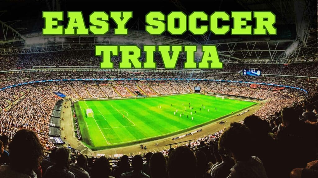 Famous Soccer Trivia Questions to Look After