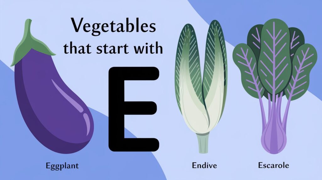 vegetables that start with e