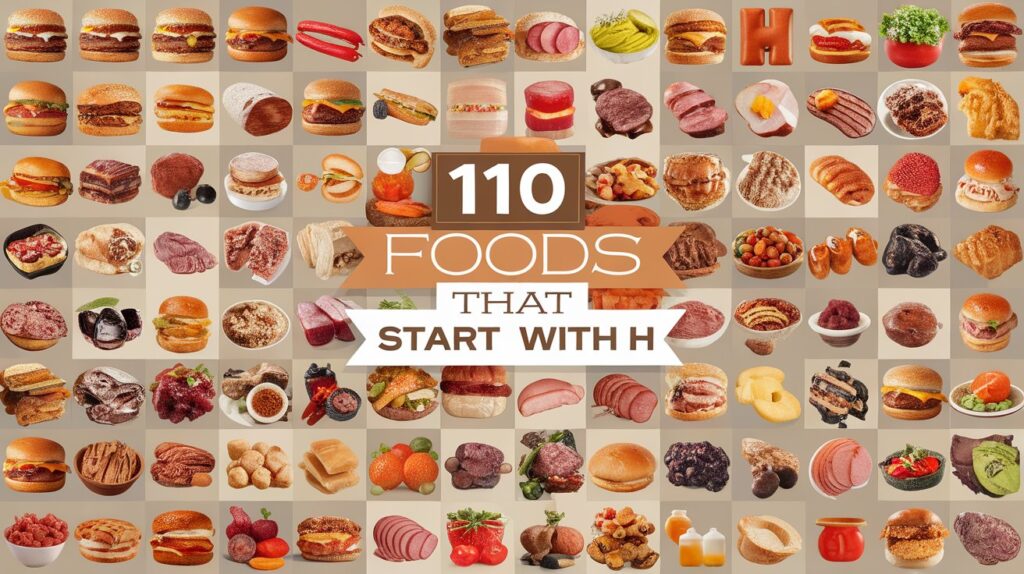 Amazing Foods that Start with H You Should Try