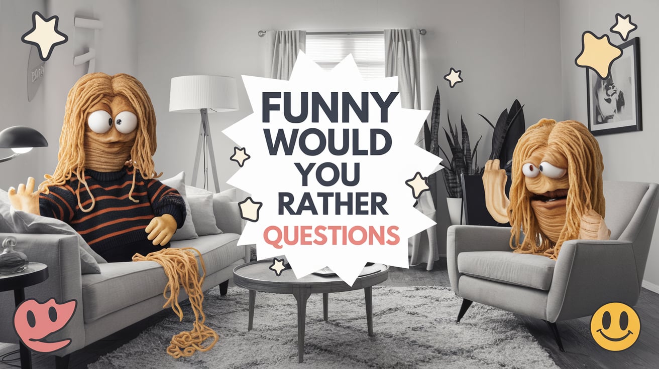 Funny 'Would You Rather' Questions