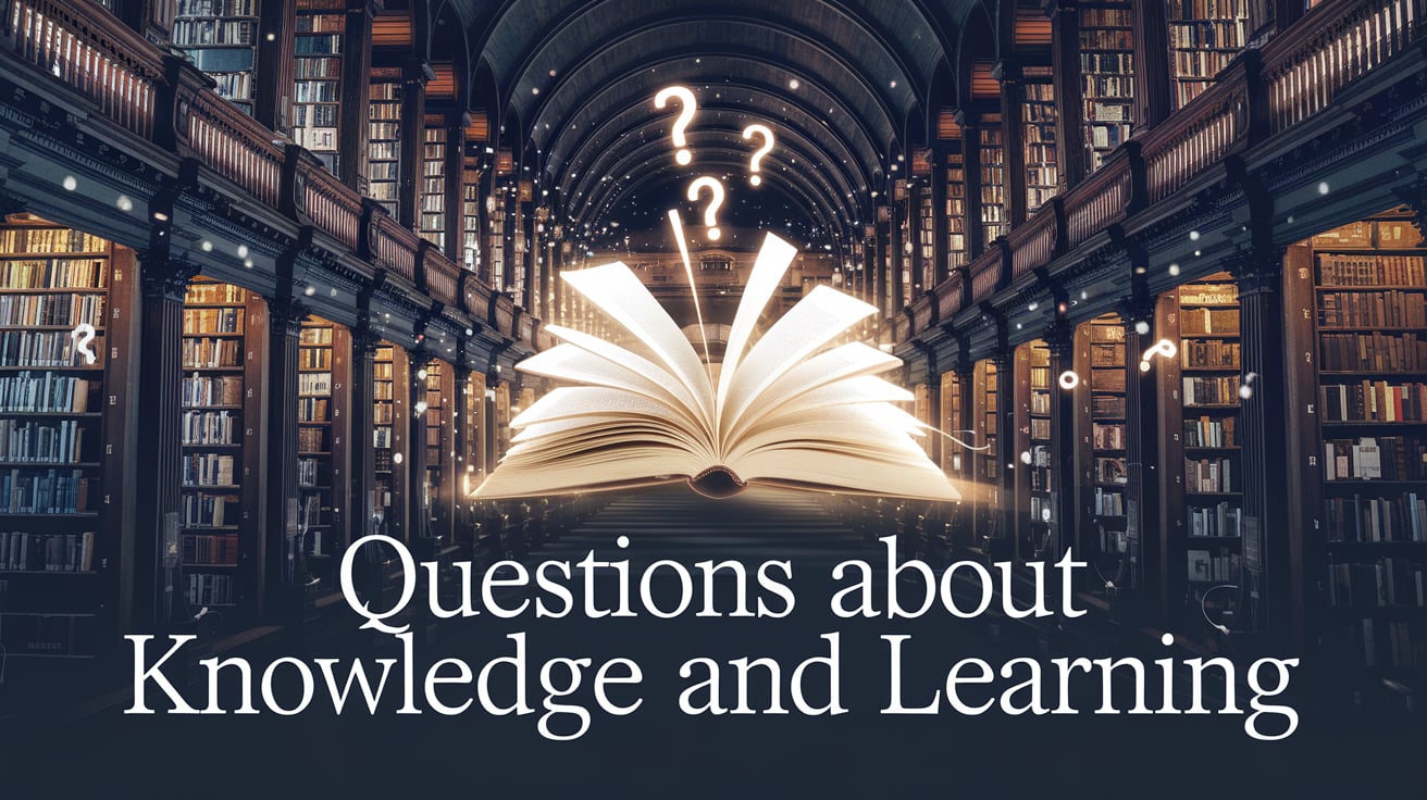 Questions About Knowledge and Learning