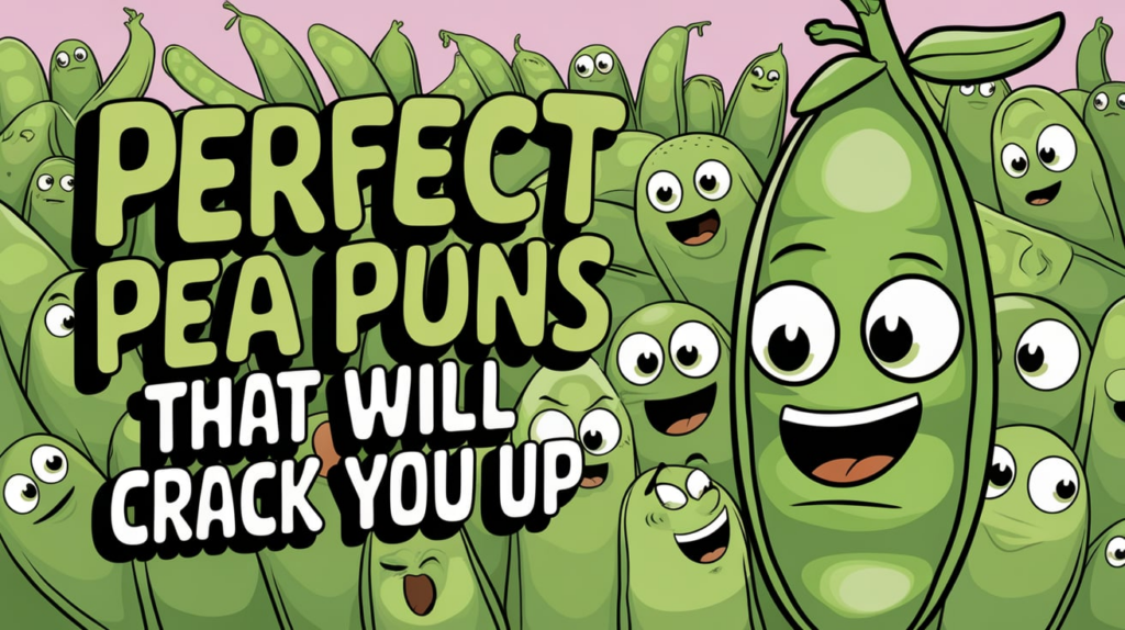 Perfect Pea Puns That Will Crack You Up