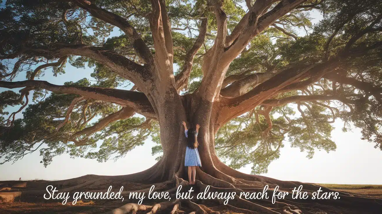 Stay_grounded_my_love_but_always_reach_for_the_stars