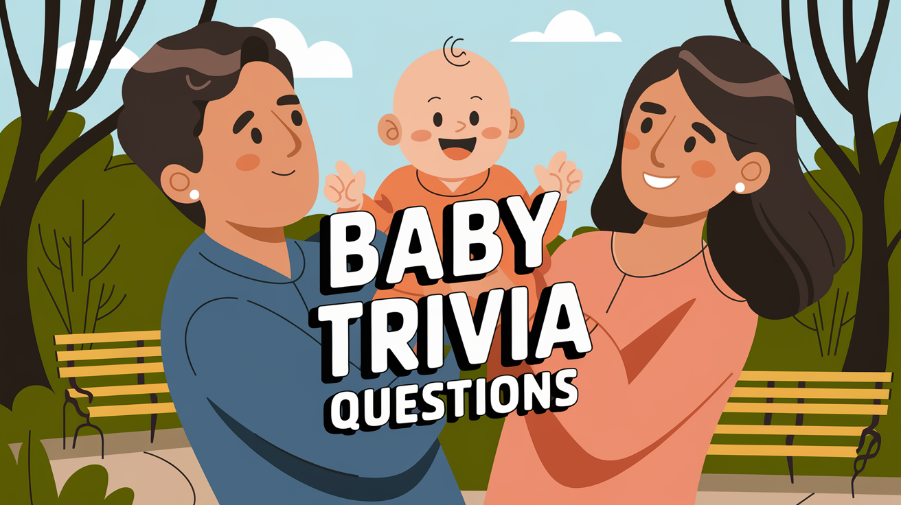 Baby Trivia: Questions Every Parent Should Know