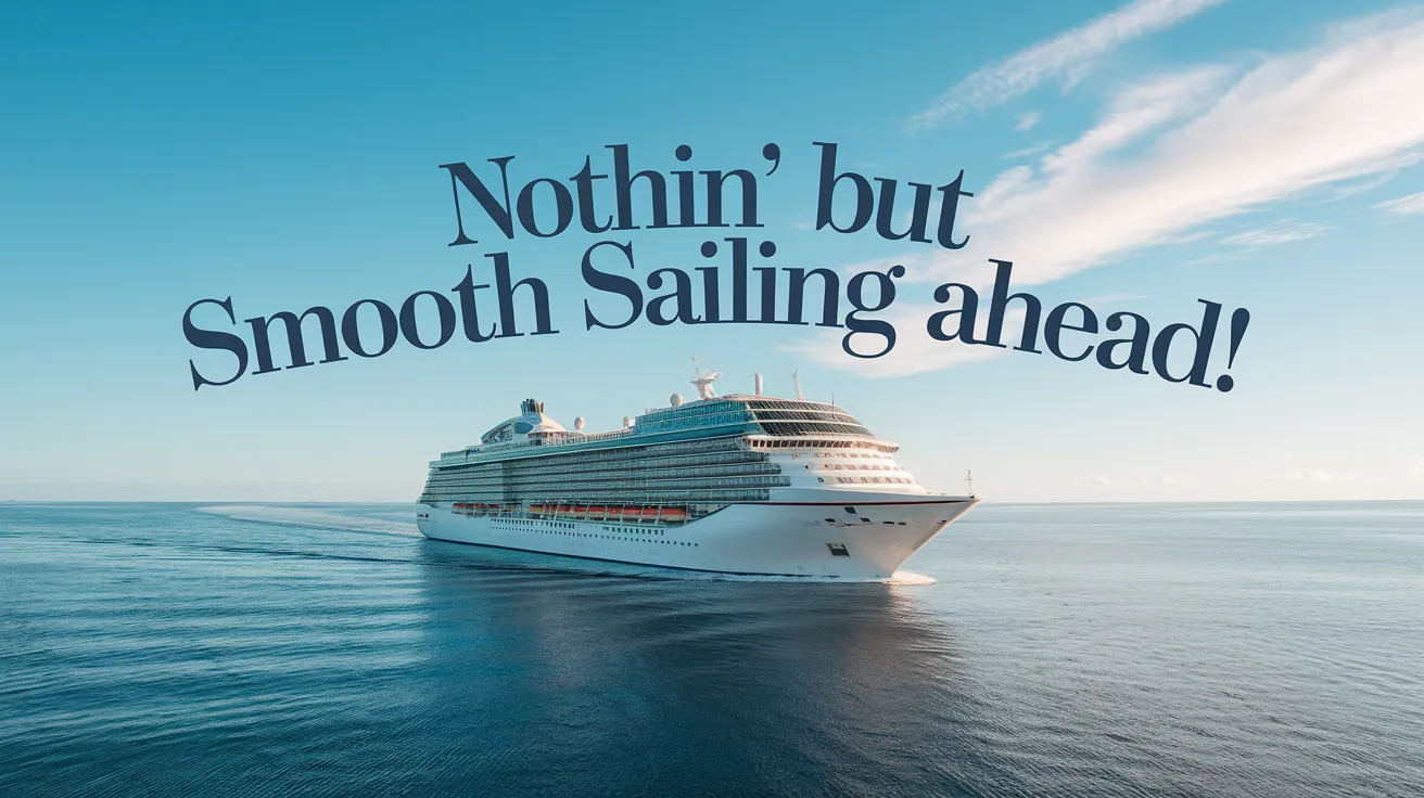 Nothin_but_smooth_sailing_ahead